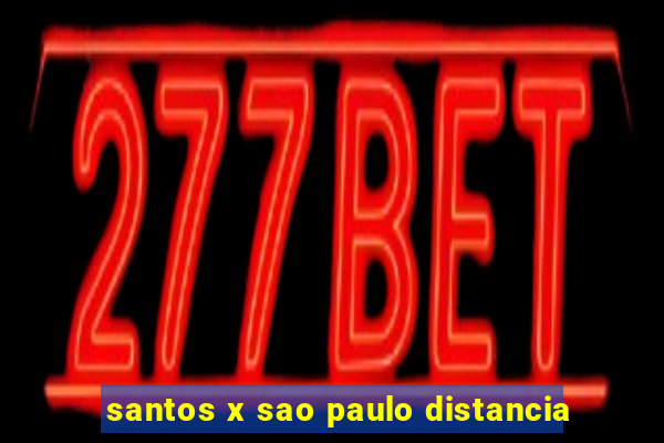 santos x sao paulo distancia